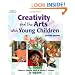 Creativity and the Arts with Young Children