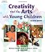 Creativity and the Arts with Young Children