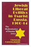 Jewish liberal politics in Tsarist Russia, 1900-14 : the modernization of Russian Jewry