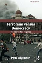 Terrorism Versus Democracy: The Liberal State Response (Political Violence)