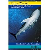 Unter Wasser: 24 Tauchpl�tze, die jeder Taucher gesehen haben mussvon "Linus Geschke"
