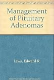 Management of pituitary adenomas and related lesions : with emphasis on transsphenoidal microsurgery