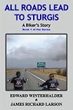 All Roads Lead to Sturgis (Biker`s Story)