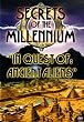 Secrets of the Millennium, Vol 1: In Quest Of Ancient Aliens Image of Secrets of the Millennium, Vol 1: In Quest Of Ancient Aliens
