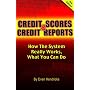 Credit Scores and Credit Reports 3rd ed: How The System Really Works, What You Can Do (Credit Scores & Credit Reports: How the System Really Works,)