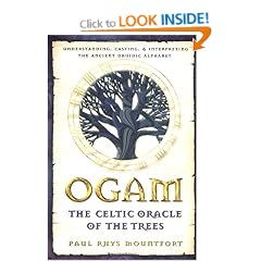 Ogam: The Celtic Oracle of the Trees: Understanding, Casting, and Interpreting the Ancient Druidic Alphabet