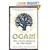 Ogam: The Celtic Oracle of the Trees: Understanding, Casting, and Interpreting the Ancient Druidic Alphabet
