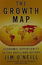 The Growth Map: Economic Opportunity in the BRICs and Beyond The Growth Map: Economic Opportunity in the BRICs and Beyond