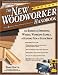 New Woodworker Handbook: The Basics for Spending Wisely, Working Safely, and Having Fun in Your Shop: The Basics for Spending Wisely, Working Safely and Having Fun in Your Shop