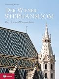Produkt-Bild: Der Wiener Stephansdom: Portr&auml;t eines Wahrzeichens