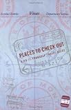 Places to Check Out: A Do-It-Yourself Travel Guide