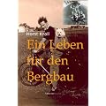 Ein Leben f�r den Bergbau