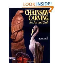 Chainsaw Carving: The Art and the Craft - A Complete Guide