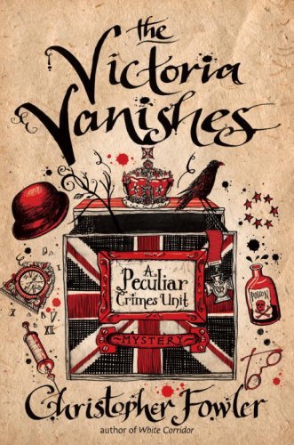 The Victoria Vanishes: A Peculiar Crimes Unit Mystery (Bryant & May series Book 6)