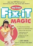 Joey Green s Fix-It Magic: More than 1,971 Quick-and-Easy Household Solutions Using Brand-Name Products