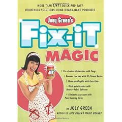 Joey Green's Fix-It Magic: More than 1,971 Quick-and-Easy Household Solutions Using Brand-Name Products
