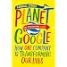 Planet Google: How One Company is Transforming Our Lives