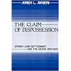 The Claim of Dispossession: Jewish Land Settlement and the Arabs, 1878-1948
