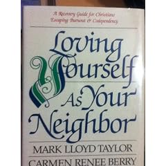 Loving Yourself As Your Neighbor: A Recovery Guide for Christians Escaping Burnout and Codependency