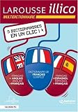 Larousse Illico : Dictionnaire Fran�ais/Anglais - Anglais/Fran�ais - Fran�ais/Espagnol - Espagnol/Fran�ais - Fran�ais