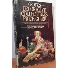 Grotz's Decorative Collectibles Price Guide by George Grotz
