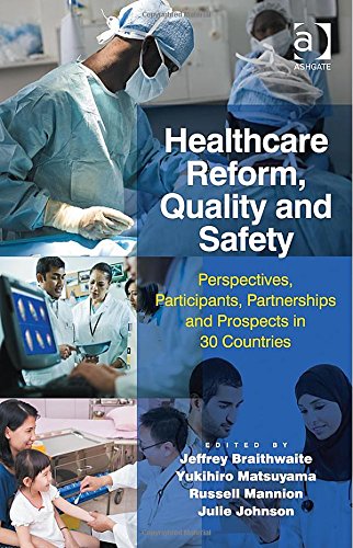 Healthcare Reform, Quality and Safety: Perspectives, Participants, Partnerships and Prospects in 30 Countries