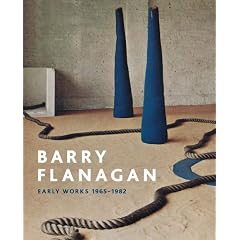 Barry Flanagan: Early Works 1965 - 1982
