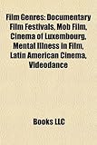 Film Genre Introduction: Documentary Film Festivals, Mob Film, Cinema of Luxembourg, Mental Illness in Film, Latin American Cinema, Videodance-