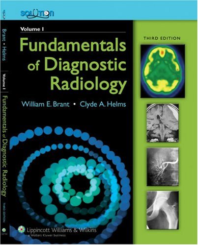 The The Brant and Helms Solution: Fundamentals of Diagnostic Radiology, Third Edition, Plus Integrated Content Website (Brant, Fundamentals of Diagnostic Radiology)