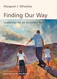 Finding Our Way: Leadership for an Uncertain Time