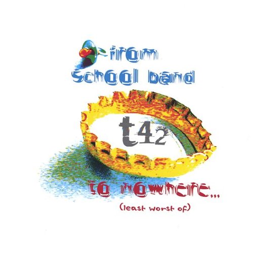 T42 - From School Band To Nowhere - Zortam Music