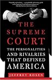 The Supreme Court: The Personalities and Rivalries That Defined America