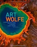 Landschaften zw. Himmel und Erde - Art Wolfe