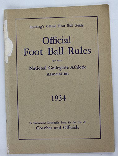Spalding's Official Foot Ball Guide Rules of National Collegiate Ath. Ass. 1934