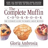 the complete muffin cookbook the ultimate guide to making great muffins
