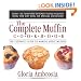 The Complete Muffin Cookbook: The Ultimate Guide to Making Great Muffins