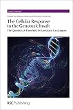 The cellular response to the genotoxic insult : the question of threshold for genotoxic carcinogens