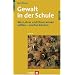 Gewalt in der Schule. Was Lehrer und Eltern wissen sollten - und tun k�nnen