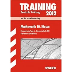 Training Abschlusspr�fung Nordrhein-Westfalen; Mathematik 10. Klasse, Zentrale Pr�fung 2012; Mit der aktuellen Pr�fung. Hauptschule Typ A � Gesamtschule GK