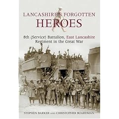 Lancashire's Forgotten Heroes, 8th (Service) Battalion, East Lancashire Regiment in the Great War