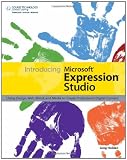 Introducing Microsoft Expression Studio: Using Design, Web, Blend, and Media to Create Professional Digital Content