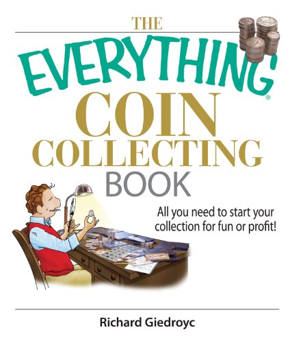 The Everything Coin Collecting Book: All You Need to Start Your Collection And Trade for Profit (Everything (Hobbies & Games))