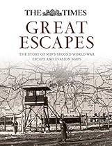 Great Escapes: The Story of MI9's Second World War Escape and Evasion Maps Great Escapes: The Story of MI9's Second World War Escape and Evasion Maps
