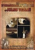 The Extraordinary Voyages of Jules Verne, From the Sea to the Air, from the Earth to the Moon