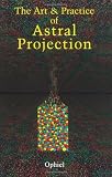 The Art and Practice of Astral Projection