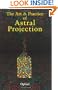 The Art and Practice of Astral Projection