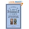 The Law's Strangest Cases: Extraordinary But True Incidents from Over Five Centuries of Legal History (Strangest Series)