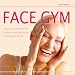 Face Gym: J�nger aussehen durch einfache und nat�rliche Gesichtsgymnastik