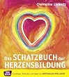 Das Schatzbuch der Herzensbildung: Grundlagen, Methoden und Spiele zur emotionalen Intelligenz
