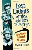 Lost Laughs of 50s and 60s Television: Thirty Sitcoms That Faded Off Screen